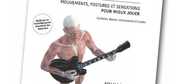 GUITARISTE & ANATOMIE : UN LIVRE POUR JOUER MIEUX ET PLUS LONGTEMPS