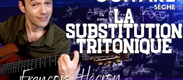 Leçon : la substitution tritonique à la guitare Manouche (par François Hégron)